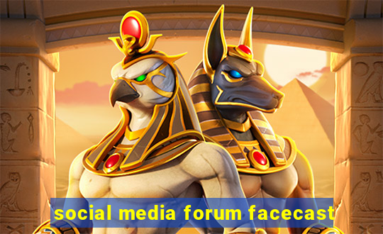 social media forum facecast